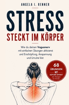 Stress steckt im Körper: Wie du deinen Vagusnerv mit einfachen Übungen aktivierst und Erschöpfung, Anspannung und Unruhe löst