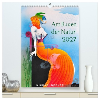 Am Busen der Natur / 2027 (hochwertiger Premium Wandkalender 2...