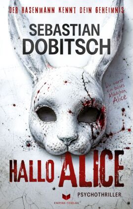 Hallo, Alice - Der Hasenmann kennt dein Geheimnis: Psychothriller