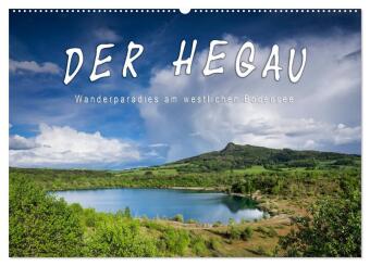 Der Hegau - Wanderparadies am westlichen Bodensee (Wandkalende...