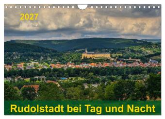 Rudolstadt bei Tag und Nacht (Wandkalender 2027 DIN A4 quer), ...