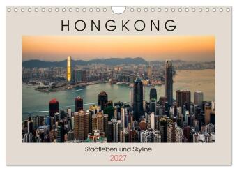 HONGKONG Skyline und Stadtleben (Wandkalender 2027 DIN A4 quer...