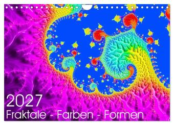 Fraktale - Farben - Formen 2027 (Wandkalender 2027 DIN A4 quer...