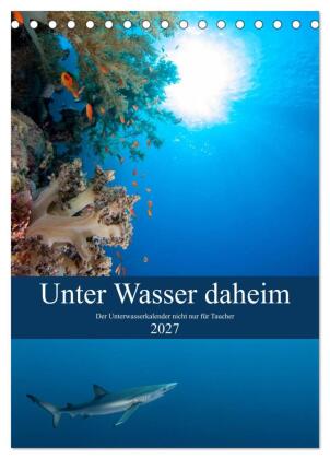 Unter Wasser daheim (Tischkalender 2027 DIN A5 hoch), CALVENDO...