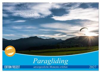 Paragliding - unvergessliche Momente erleben (Wandkalender 202...