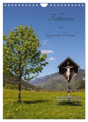Feldkreuze im bayerischen Oberland (Wandkalender 2027 DIN A4 h...