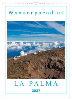 Wanderparadies La Palma (Wandkalender 2027 DIN A3 hoch), CALVE...