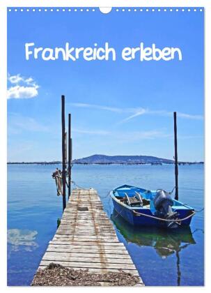 Frankreich erleben (Wandkalender 2027 DIN A3 hoch), CALVENDO M...