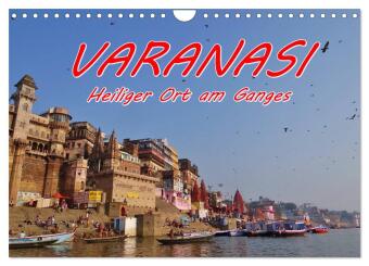 VARANASI Heiliger Ort am Ganges (Wandkalender 2027 DIN A4 quer...