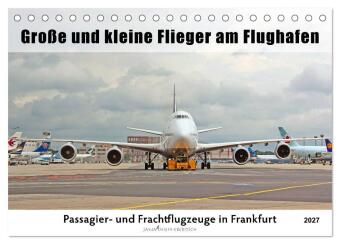 Große und kleine Flieger am Flughafen (Tischkalender 2027 DIN...