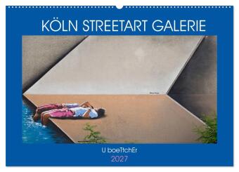 KÖLN STREETART GALERIE (Wandkalender 2027 DIN A2 quer), CALVE...