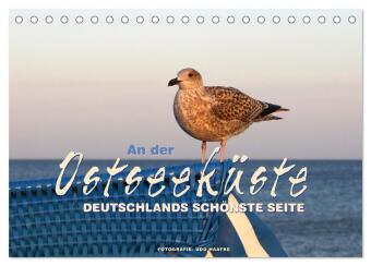 An der Ostseeküste - Deutschlands schönste Seite (Tischkalen...
