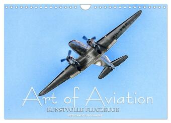 Art of Aviation - Kunstvolle Flugzeuge (Wandkalender 2027 DIN ...