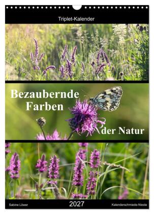 Bezaubernde Farben der Natur (Wandkalender 2027 DIN A3 hoch), ...