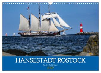 Hansestadt Rostock (Wandkalender 2027 DIN A3 quer), CALVENDO M...