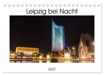Leipzig bei Nacht (Tischkalender 2027 DIN A5 quer), CALVENDO M...
