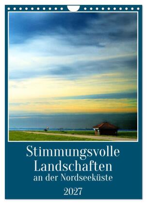 Stimmungsvolle Landschaften an der Nordseeküste (Wandkalender...