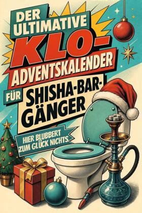 Der ultimative Klo-Adventskalender für Shisha-Bar-Gänger