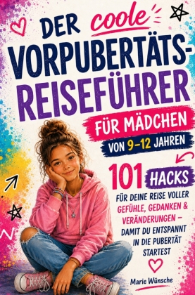Der coole Vorpubertäts-Reiseführer für Mädchen von 9-12 Ja...