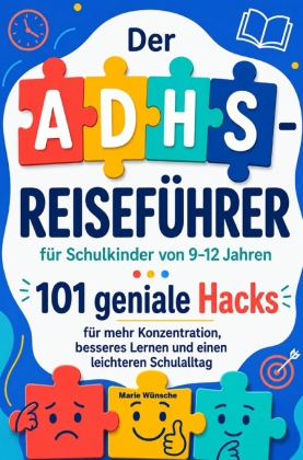 Der ADHS-Reiseführer für Schulkinder von 9-12 Jahren