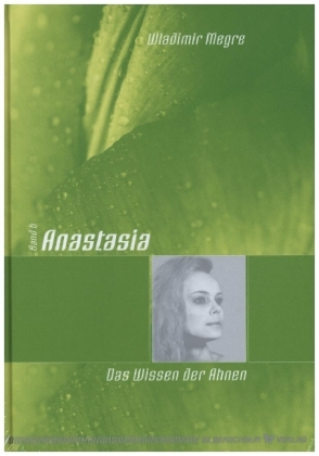 Anastasia - Das Wissen der Ahnen
