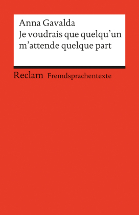 Je voudrais que quelqu'un m'attende quelque part. Französischer Text mit deutschen Worterklärungen. B2 (GER)