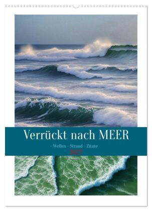 Verrückt nach MEER - Wellen - Strand - Zitate (Wandkalender 2...