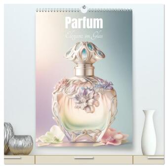 Parfum Eleganz im Glas (hochwertiger Premium Wandkalender 2027...
