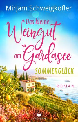 Das kleine Weingut am Gardasee: Sommerglück