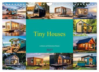 Tiny Houses - wohnen auf kleinstem Raum (Wandkalender 2027 DIN...