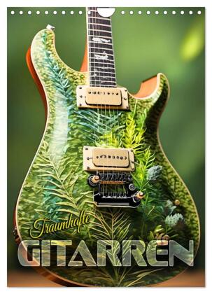 Traumhafte Gitarren (Wandkalender 2027 DIN A4 hoch), CALVENDO ...