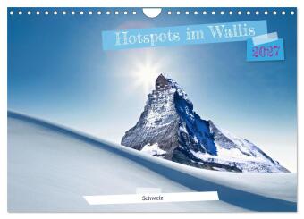 Hotspots im Wallis - Schweiz (Wandkalender 2027 DIN A4 quer), ...