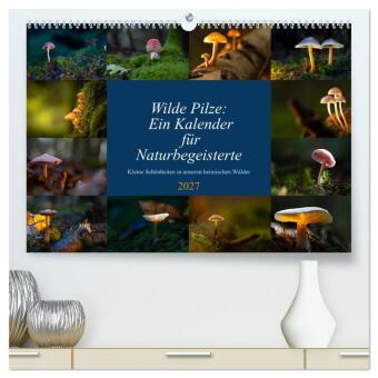 Wilde Pilze: Ein Kalender für Naturbegeisterte (hochwertiger ...