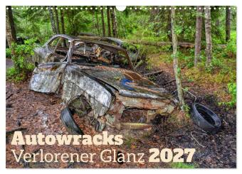 Autowracks - Verlorener Glanz 2027 (Wandkalender 2027 DIN A3 q...