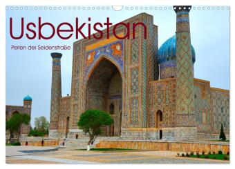 Usbekistan, Perlen der Seidenstraße (Wandkalender 2027 DIN A3...
