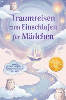 Traumreisen zum Einschlafen für Mädchen: Magische Gute-Nacht...