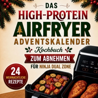 Das High-Protein Airfryer Adventskalener Kochbuch zum Abnehmen...