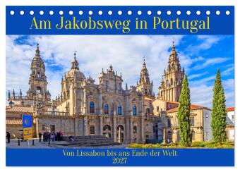 Am Jakobsweg in Portugal (Tischkalender 2027 DIN A5 quer), CAL...