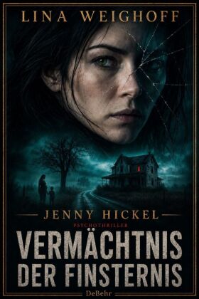 Jenny Hickel - Vermächtnis der Finsternis - Psychothriller