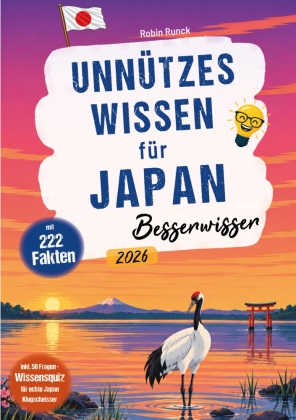 Unnützes Wissen für Japan Besserwisser - 222 kuriose, lustig...