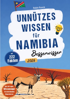 Unnützes Wissen für Namibia Besserwisser - 222 kuriose, lust...