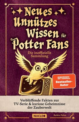 Neues unnützes Wissen für Potter-Fans - Die inoffizielle Sam...