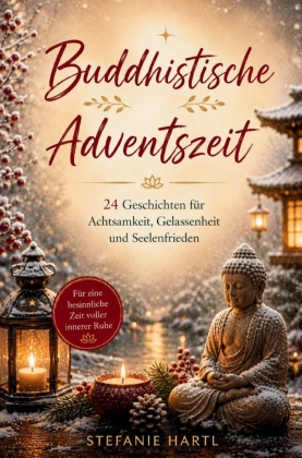 Buddhistische Adventszeit - 24 Geschichten für Achtsamkeit, G...