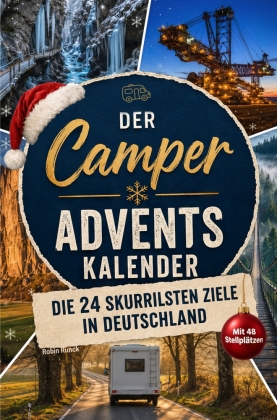 Der Camper-Adventskalender: Die 24 skurrilsten Ziele in Deutschland für deine Bucket List - Buch & Camping-Geschenk für Wohnmobil- und Vanlife-Fans
