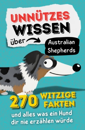 UNNÜTZES WISSEN ÜBER AUSTRALIAN SHEPHERDS