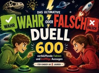 Das ultimative Wahr oder Falsch Duell für Kinder ab 8 Jahren