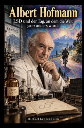 Albert Hofmann - LSD und der Tag, an dem die Welt ganz anders ...