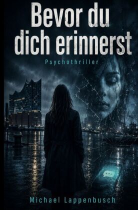 Bevor du dich erinnerst - Psychothriller