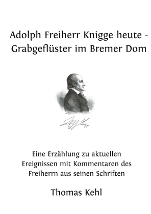 Adolph Freiherr Knigge heute - Grabgeflüster im Bremer Dom