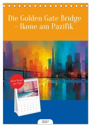Tischplaner 2027 - Die Golden Gate Bridge - Ikone am Pazifik (...